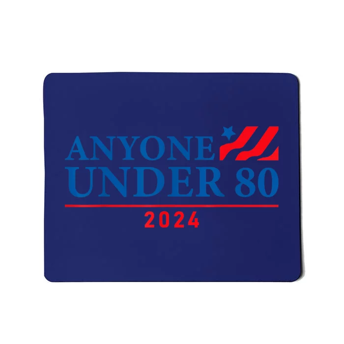 Anyone Under 80 2024 FUNNY Mousepad