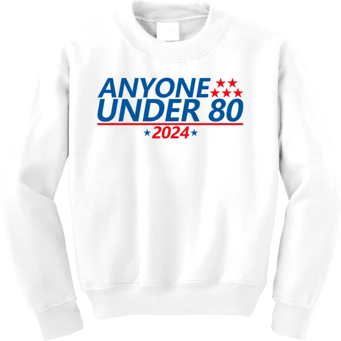 Anyone Under 80 2024 FUNNY Kids Sweatshirt