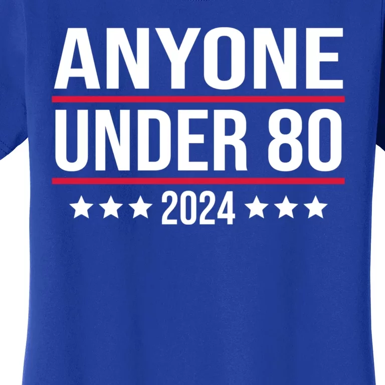 Anyone Under 80 2024 FUNNY Women's T-Shirt