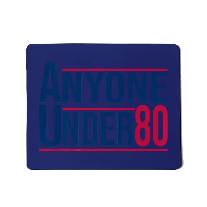 Anyone Under 80 Tee Funny Saying American Election 2024 Mousepad