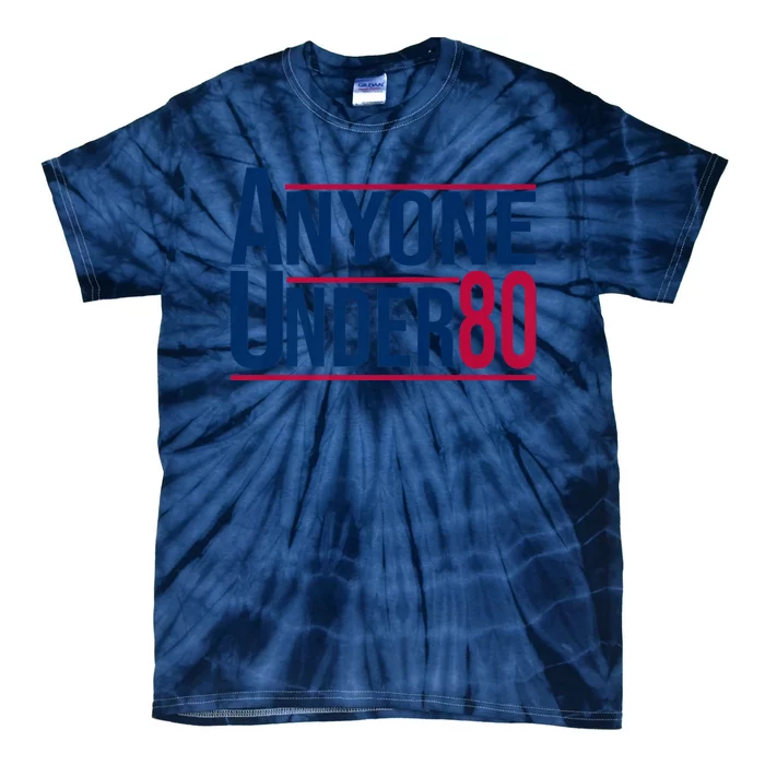 Anyone Under 80 Tee Funny Saying American Election 2024 Tie-Dye T-Shirt