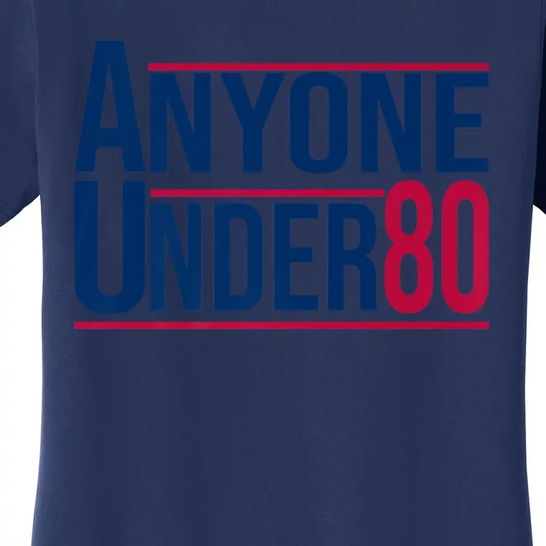 Anyone Under 80 Tee Funny Saying American Election 2024 Women's T-Shirt