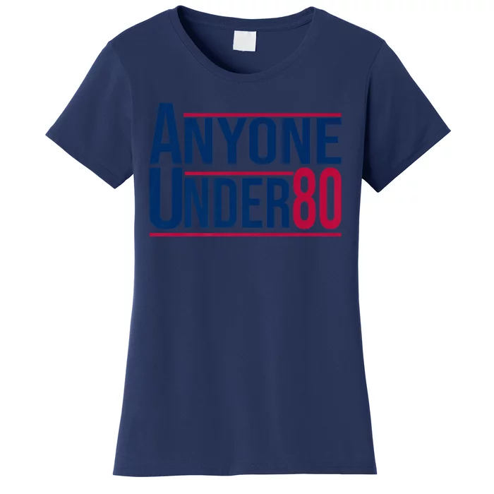 Anyone Under 80 Tee Funny Saying American Election 2024 Women's T-Shirt