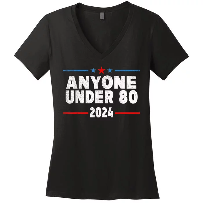 Anyone Under 80 2024 Funny President Election Vote Women's V-Neck T-Shirt