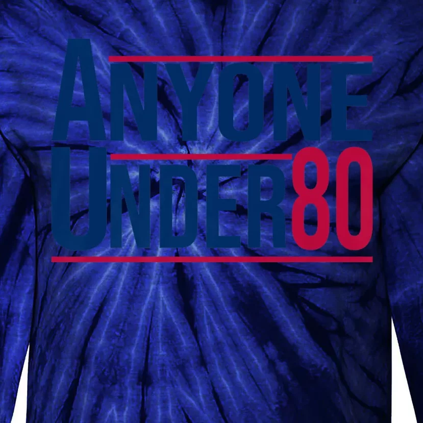 Anyone Under 80 2024 Funny President Election Vote Tie-Dye Long Sleeve Shirt