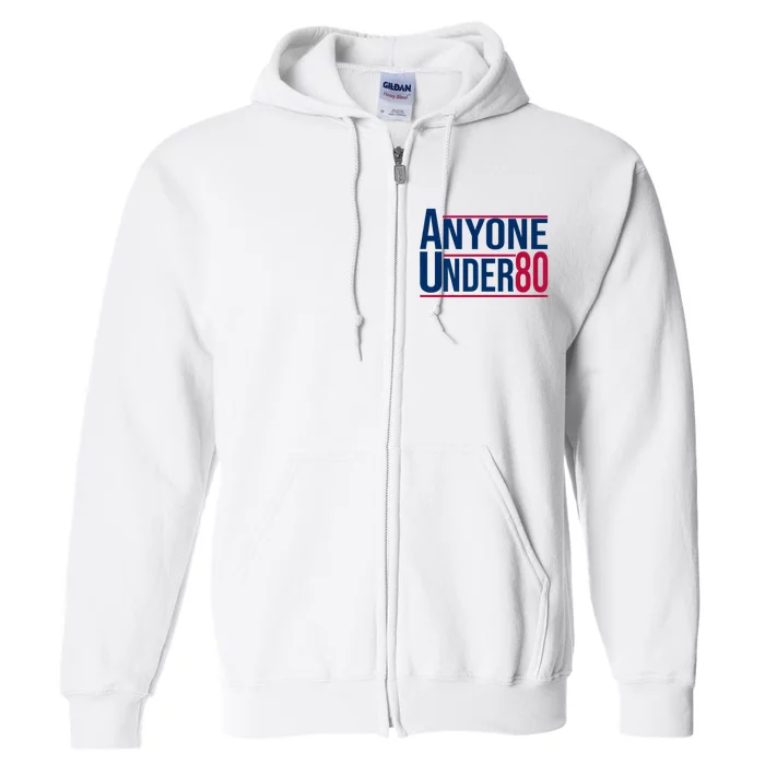 Anyone Under 80 2024 Funny President Election Vote Full Zip Hoodie