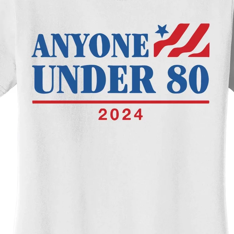 Anyone Under 80 2024 Women's T-Shirt