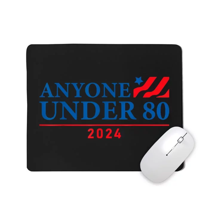 Anyone Under 80 2024 Funny Quote Anyone Under Mousepad