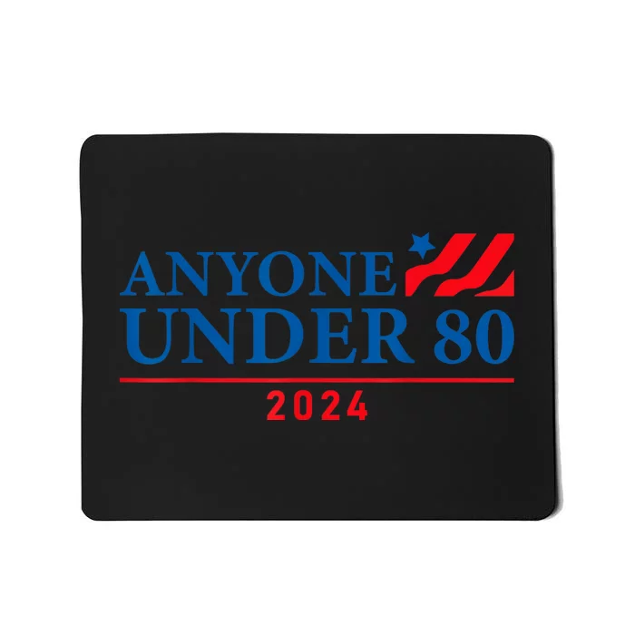 Anyone Under 80 2024 Funny Quote Anyone Under Mousepad