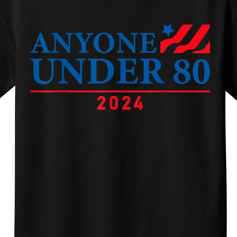 Anyone Under 80 2024 Funny Quote Anyone Under Kids T-Shirt