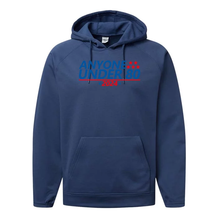 Anyone Under 80 2024 Funny Quote Anyone Under Performance Fleece Hoodie