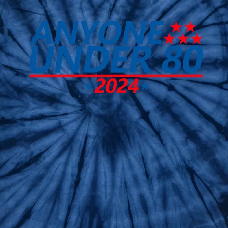 Anyone Under 80 2024 Funny Quote Anyone Under Tie-Dye T-Shirt