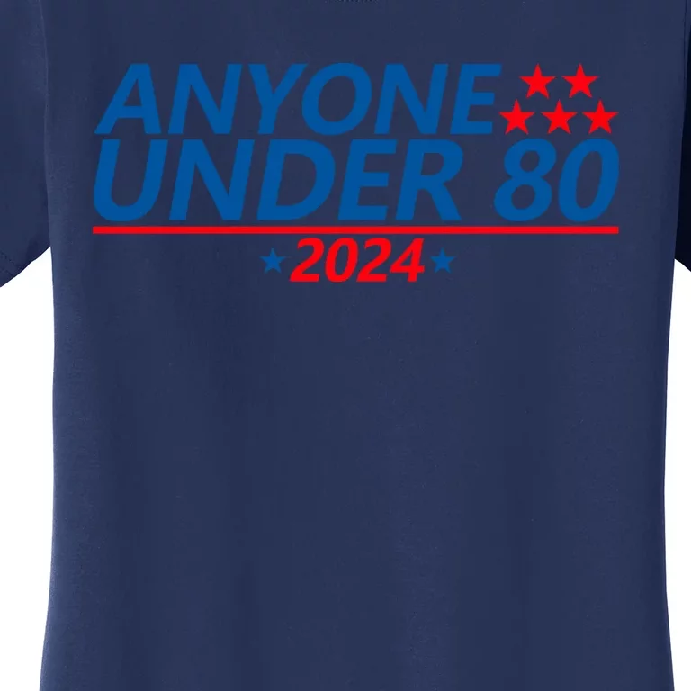 Anyone Under 80 2024 Funny Quote Anyone Under Women's T-Shirt