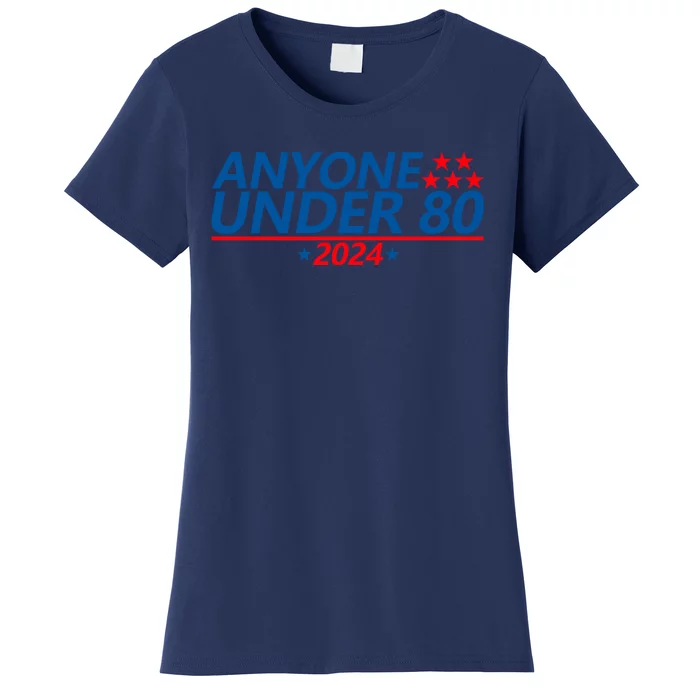 Anyone Under 80 2024 Funny Quote Anyone Under Women's T-Shirt