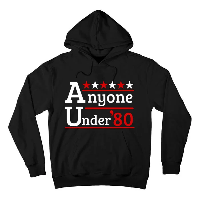 Anyone Under 80 2024 Tall Hoodie