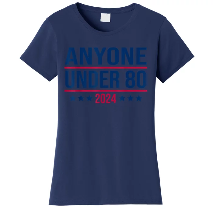 Anyone Under 80 2024 Funny President Election Vote Women's T-Shirt