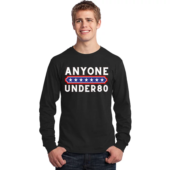 Anyone Under 80 Funny Election 2024 Long Sleeve Shirt