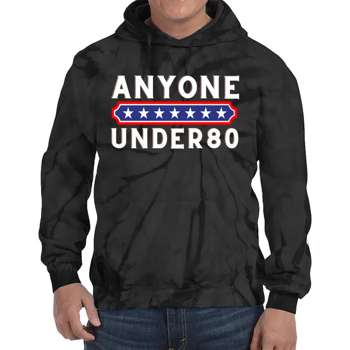 Anyone Under 80 Funny Election 2024 Tie Dye Hoodie