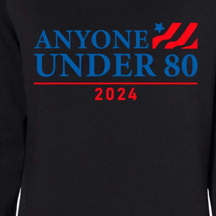 Anyone Under 80 Funny Election 2024 Womens California Wash Sweatshirt