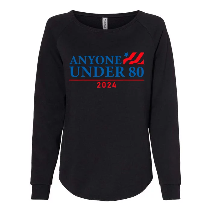 Anyone Under 80 Funny Election 2024 Womens California Wash Sweatshirt