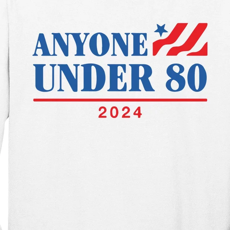 Anyone Under 80 2024 Long Sleeve Shirt