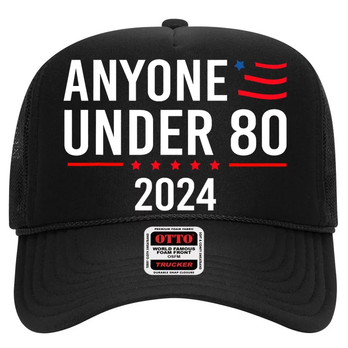 Anyone Under 80 2024 Funny Political Gift High Crown Mesh Trucker Hat