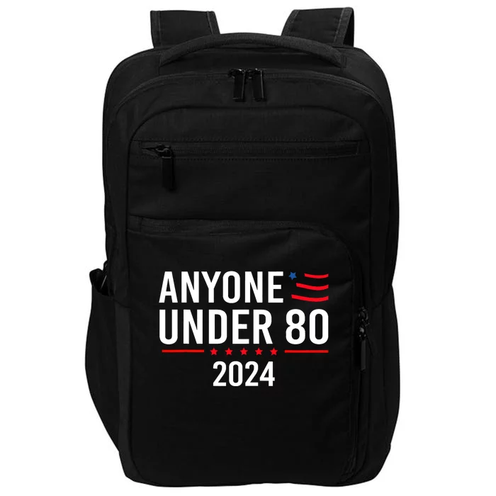 Anyone Under 80 2024 Funny Political Gift Impact Tech Backpack