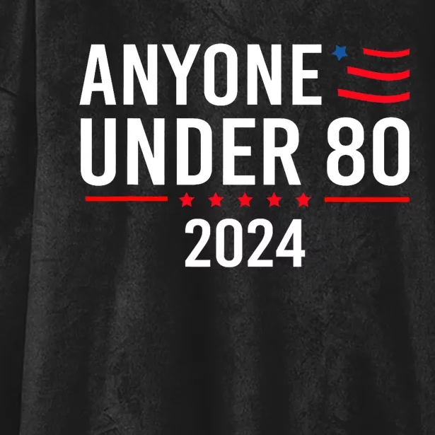 Anyone Under 80 2024 Funny Political Gift Hooded Wearable Blanket