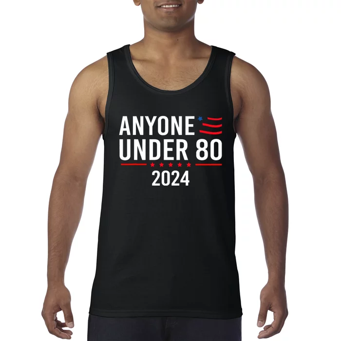 Anyone Under 80 2024 Funny Political Gift Tank Top