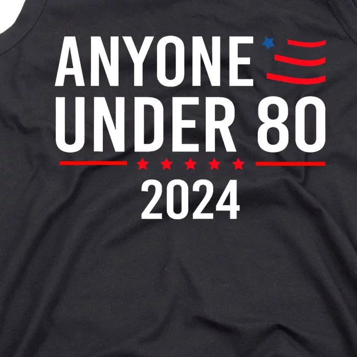 Anyone Under 80 2024 Funny Political Gift Tank Top