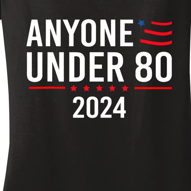 Anyone Under 80 2024 Funny Political Gift Women's V-Neck T-Shirt