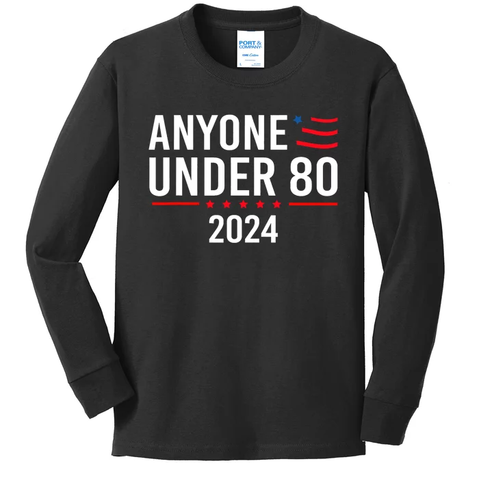 Anyone Under 80 2024 Funny Political Gift Kids Long Sleeve Shirt