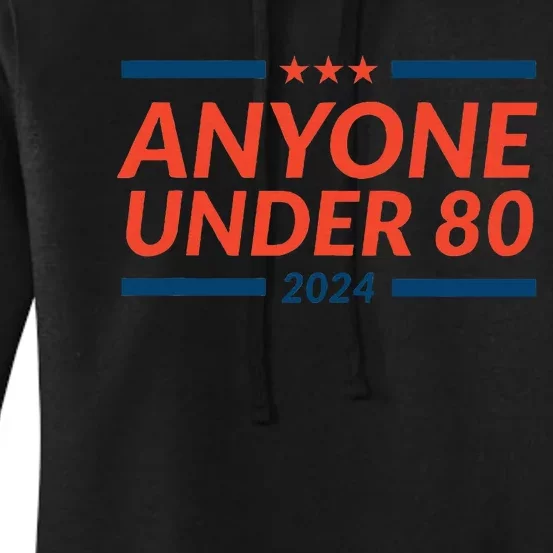 Anyone Under 80 For President 2024 Funny Election Women's Pullover Hoodie