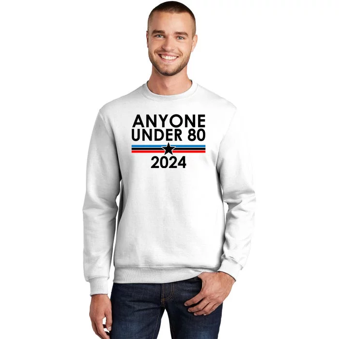 Anyone Under 80 2024 Funny Political Sweatshirt