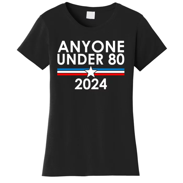 Anyone Under 80 2024 Funny Political Women's T-Shirt