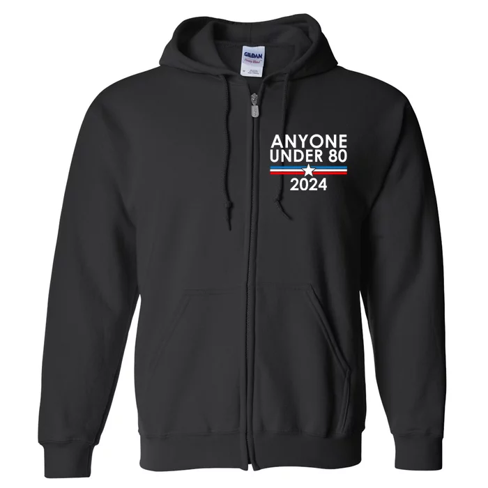 Anyone Under 80 2024 Funny Political Full Zip Hoodie