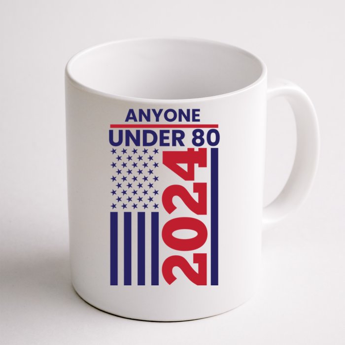 Anyone Under 80 Funny 2024 Front & Back Coffee Mug