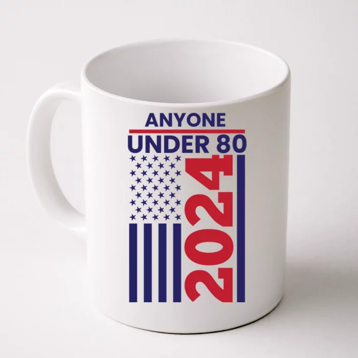 Anyone Under 80 Funny 2024 Front & Back Coffee Mug