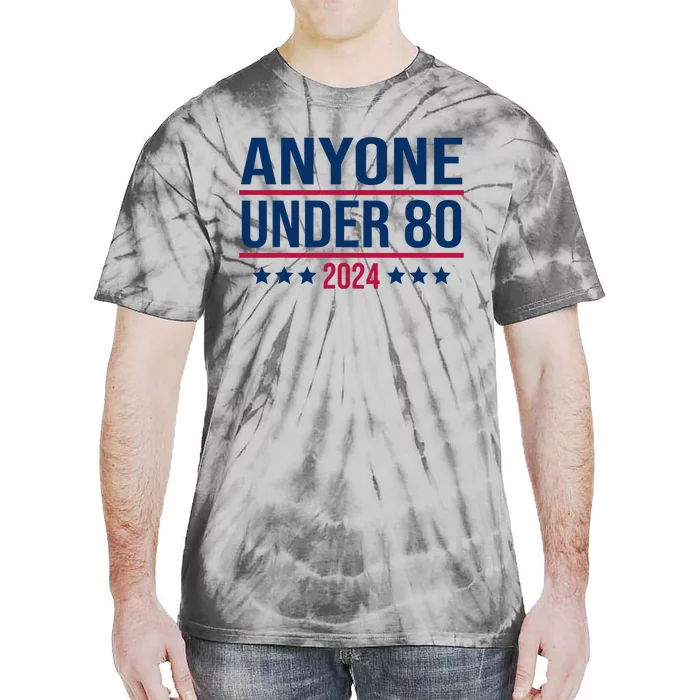 Anyone Under 80 2024 Funny President Election Vote Tie-Dye T-Shirt