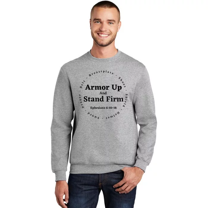 Armor Up Apparel Armor Up Stand Firm Ephesians 61018 Tall Sweatshirt