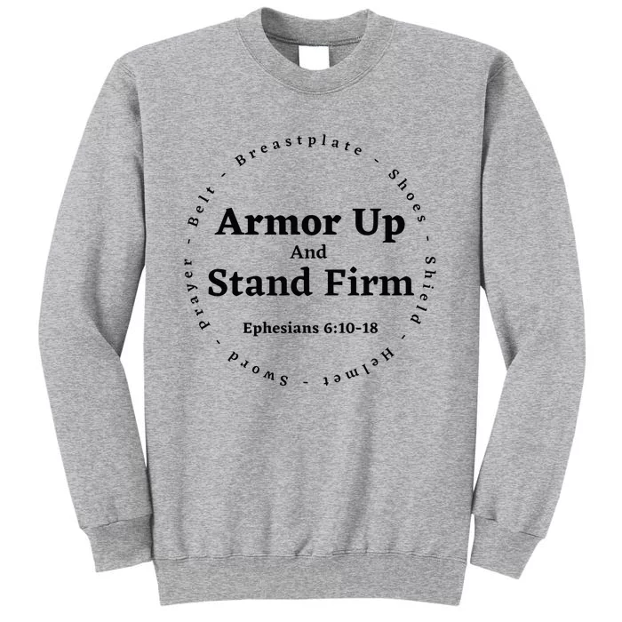 Armor Up Apparel Armor Up Stand Firm Ephesians 61018 Tall Sweatshirt