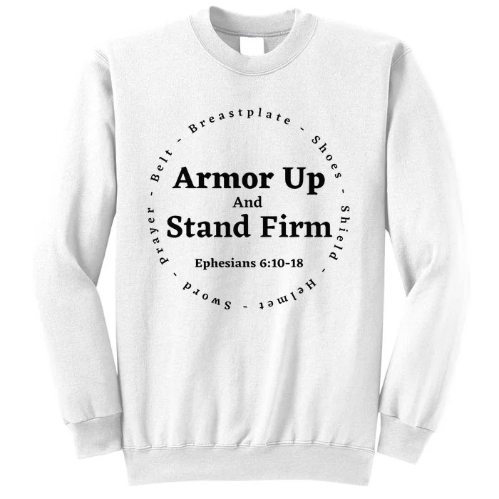 Armor Up Apparel Armor Up Stand Firm Ephesians 61018 Sweatshirt