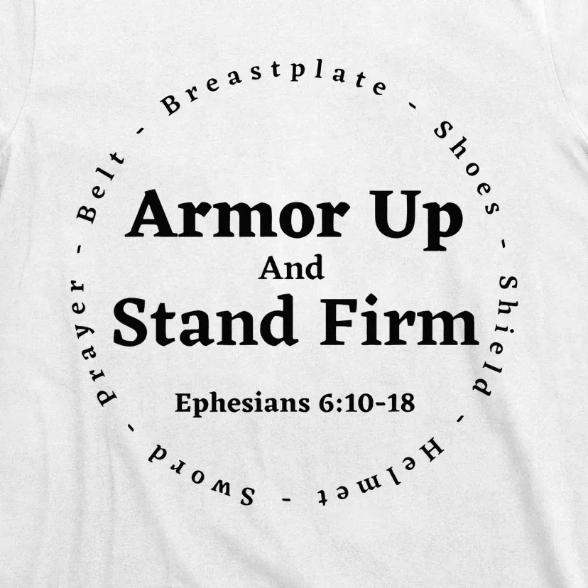 Armor Up Apparel Armor Up Stand Firm Ephesians 61018 T-Shirt