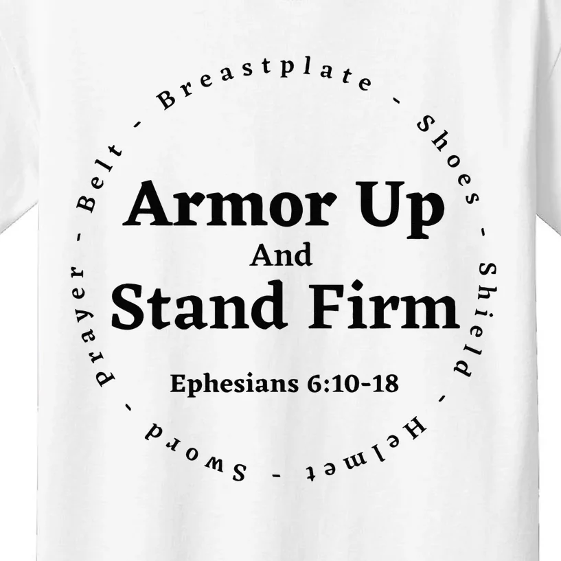 Armor Up Apparel Armor Up Stand Firm Ephesians 61018 Kids T-Shirt