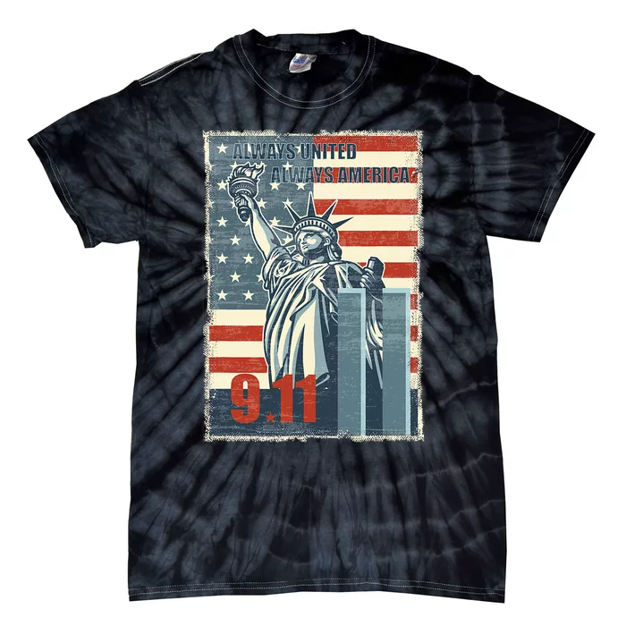 Always United Always America. We Will Never Forget 9/11 Tie-Dye T-Shirt