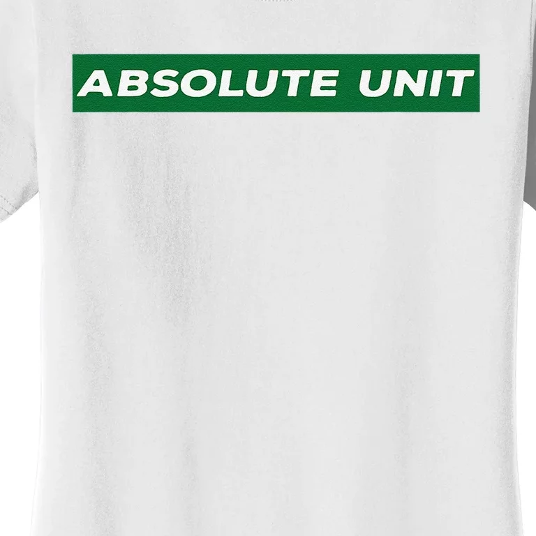 Absolute Unit Women's T-Shirt