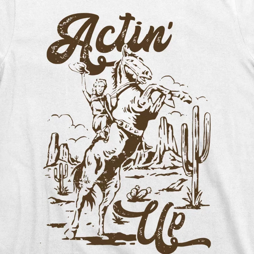 Actin' Up Cow Rodeo Horse Retro Western Country T-Shirt