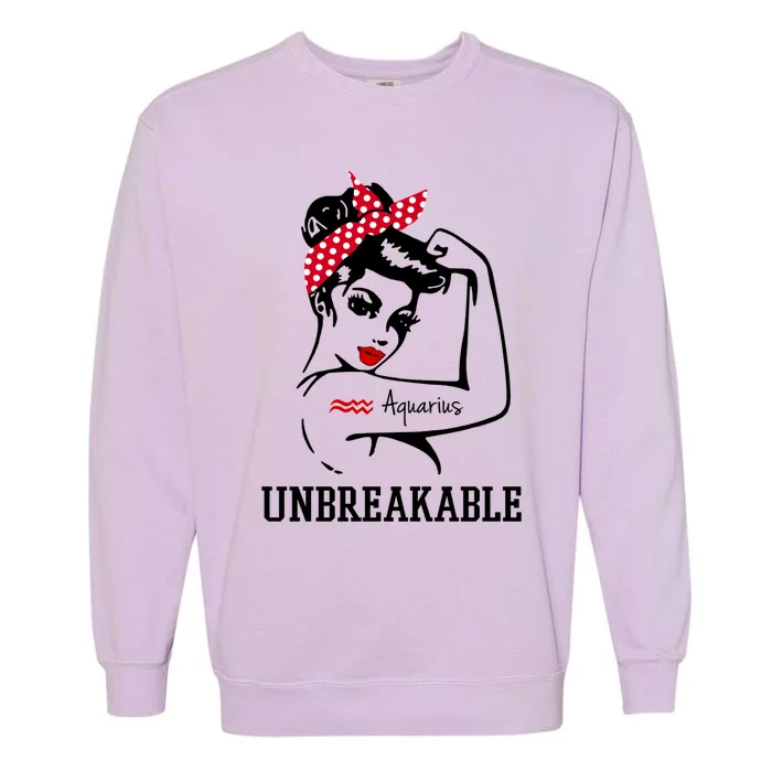 Aquarius Unbreakable Cute Gift Perfect Strong Gift Meaningful Gift Garment-Dyed Sweatshirt