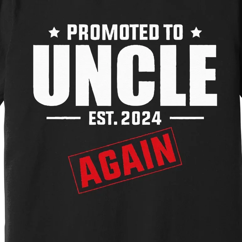 Again Uncle Est 2024 Promoted To Uncle Baby Announcement Premium T-Shirt