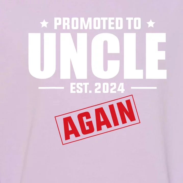 Again Uncle Est 2024 Promoted To Uncle Baby Announcement Garment-Dyed Sweatshirt